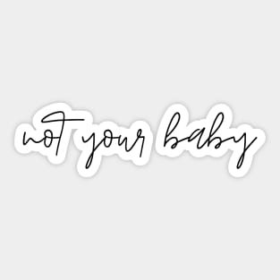 not your baby Sticker